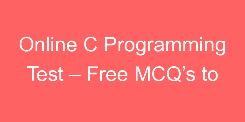 Online C Programming Test - Free MCQ's to test your C Skills - DataFlair