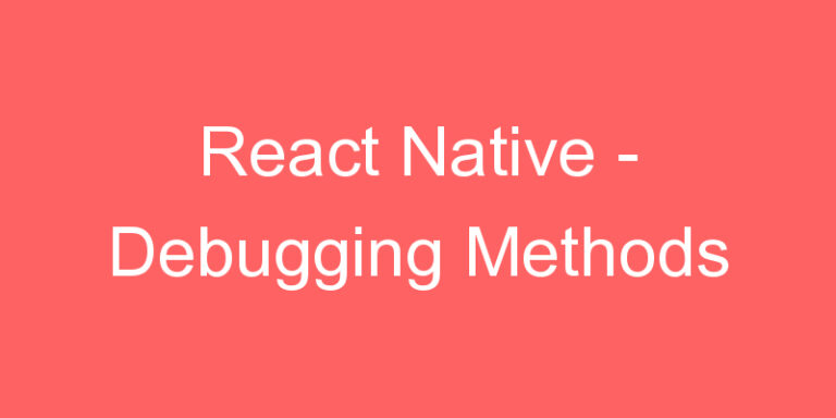 React Native - Debugging Methods - CodeHunger | Blog React Native