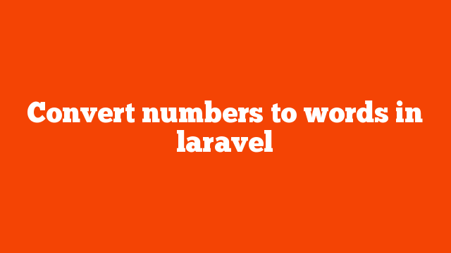 Convert numbers to words in laravel