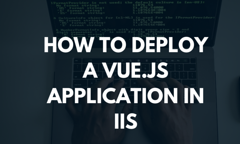 "Deploying a Vue.js application on IIS with step-by-step setup and configuration for seamless hosting."