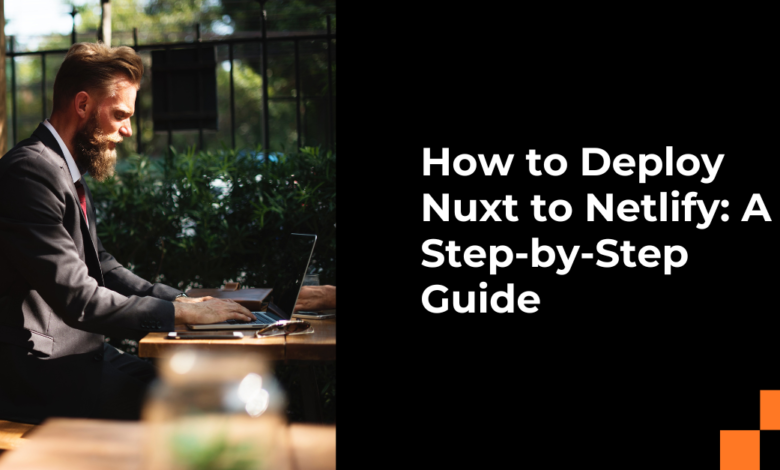 Nuxt.js deployment process on Netlify for fast and efficient hosting.