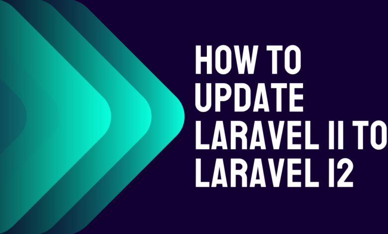 How to update Laravel 11 to Laravel 12 – Complete guide