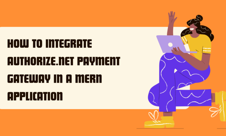 Authorize.Net payment integration in a MERN application